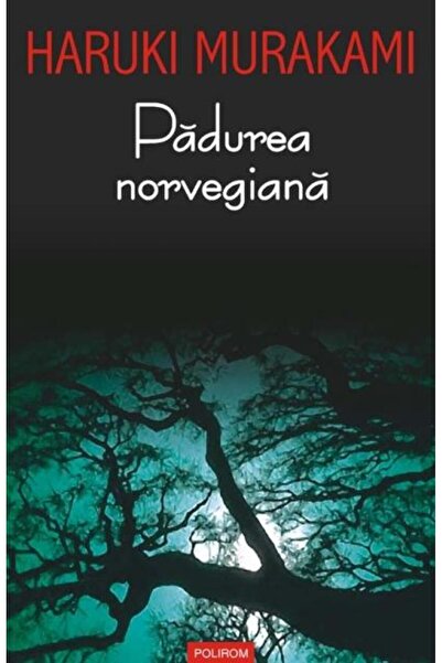Editura Polirom Padurea norvegiana, Haruki Murakami