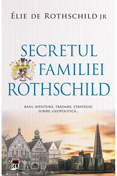 Editura Rao Books Secretul familiei Rothschild. Bani, aventura, trad