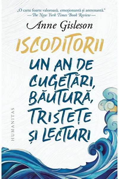 Editura Humanitas Iscoditorii. Un an de cugetari, bautura, tristete