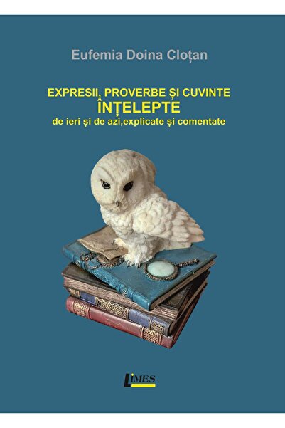 Editura Limes Expresii, proverbe si cuvinte intelepte de ieri si