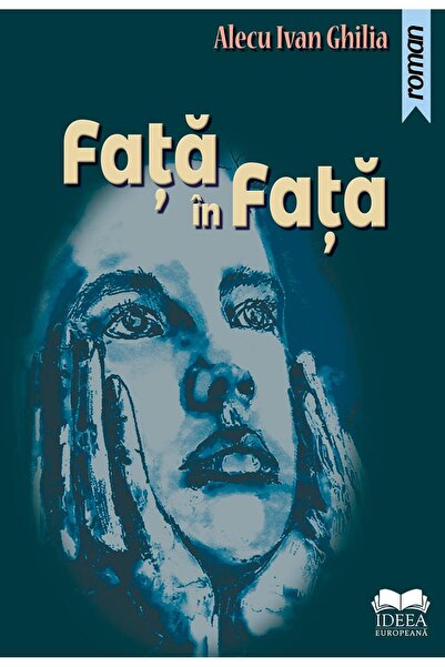 Editura Ideea Europeana Fata in Fata, Alecu Ivan Ghilia