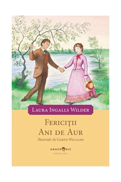 Editura Anacronic Fericitii ani de aur, Laura Ingalls Wilder