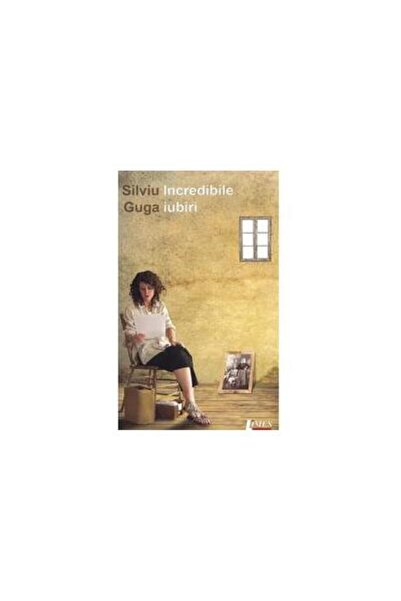 Editura Limes Incredibile iubiri, Silviu Guga