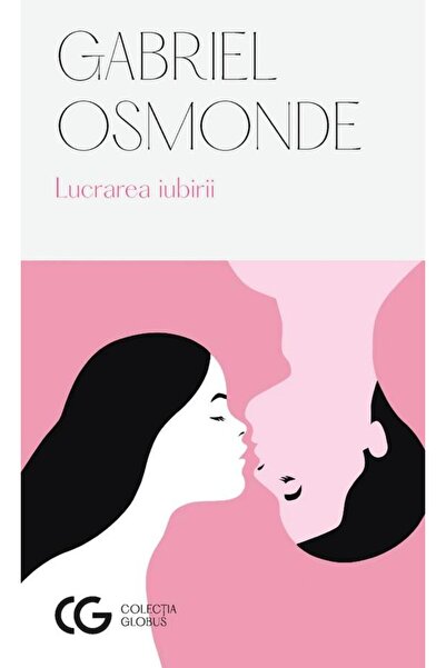 Editura Univers Το έργο της αγάπης (2η έκδοση), Gabriel Osmonde