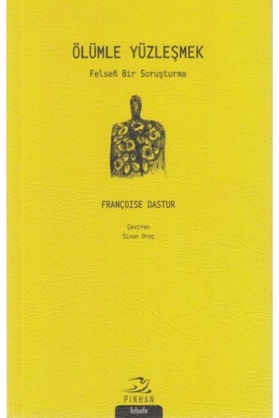 Pinhan Yayıncılık Ölümle Yüzleşmek; Felsefi Bir Soruşturma