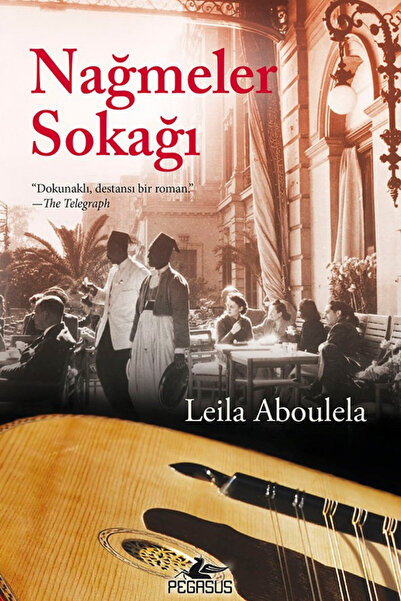 Pegasus Yayınları Nağmeler Sokağı - Leila Aboulela