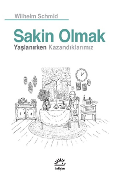 İletişim Yayınları Sakin Olmak - Yaşlanırken Kazandıklarımız