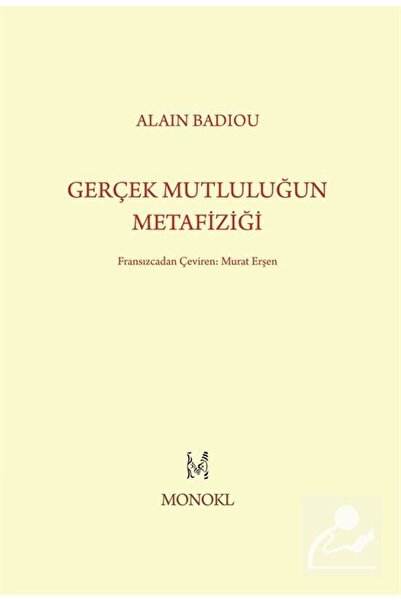Monokl Yayınları Gerçek Mutluluğun Metafiziği / / Alain Badiou