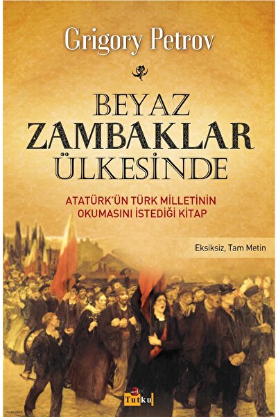 Tutku Yayınevi Beyaz Zambaklar Ülkesinde - Grigory Petrov, Dünya Klasik