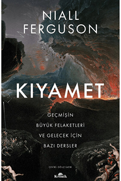 Kronik Kitap Kıyamet: Geçmişin Büyük Felaketleri Ve Gelecek Için Bazı Dersler...