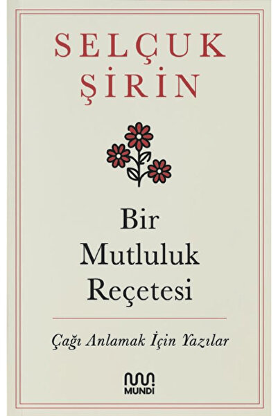 Genel Markalar Bir Mutluluk Reçetesi - Çağı Anlamak İçin Yazılar