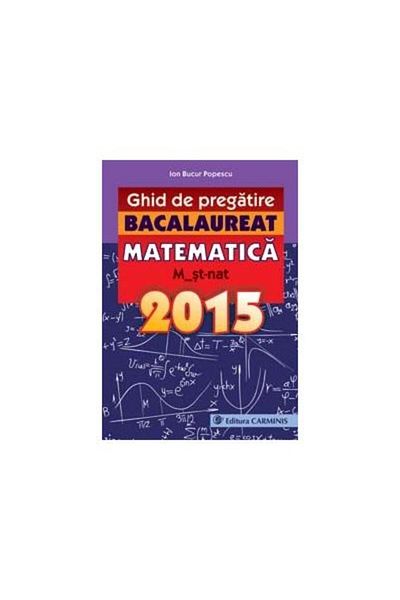 Editura Carminis Ghid de pregatire. Bacalaureat. Matematica. M_st-n