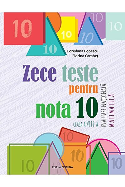Editura Nomina Zece teste pentru nota 10. Evaluare Nationala. Mat