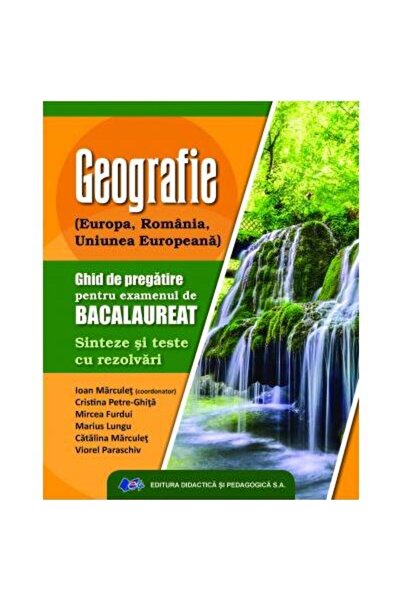 Editura Didactica si Pedagogica Geografie. Ghid de pregatire pentru examenul ...