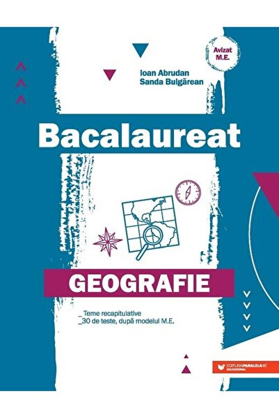 Editura Paralela 45 Bacalaureat. Geografie. Teme recapitulative. 30 de