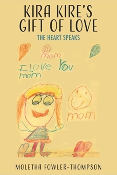 Xulon Pr Kira Kire's Gift of Love: The Heart Speaks