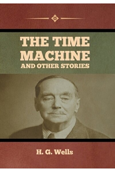 Bibliotech Pr The Time Machine and Other Stories