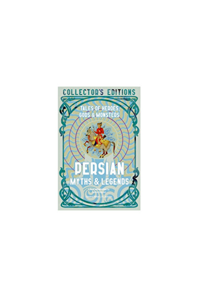 Flame Tree Pub Persian Myths & Legends: Tales of Heroes, Gods & Monsters