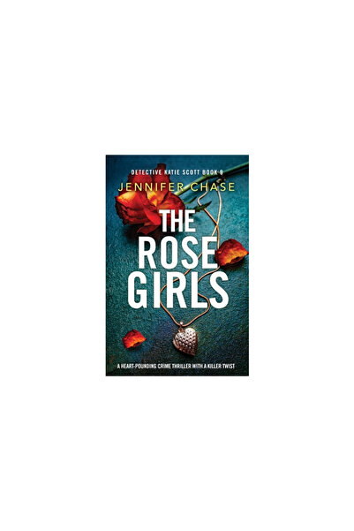 Bookouture The Rose Girls: A heart-pounding crime thriller with a killer twist
