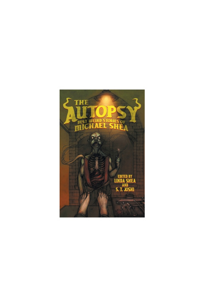 Hippocampus Pr The Autopsy: Best Weird Stories of Michael Shea