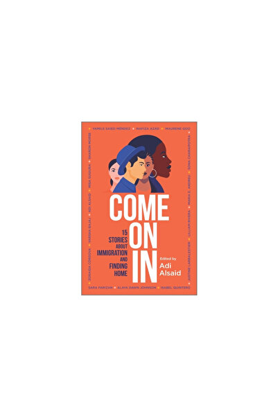 Inkyard Pr Come on in: 15 Stories about Immigration and Finding Home