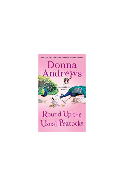 Minotaur Round Up the Usual Peacocks: A Meg Langslow Mystery
