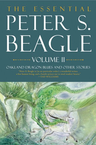 Tachyon Pubn Esențialul Peter S. Beagle, volumul 2: Oakland Dragon Blues și alte povești