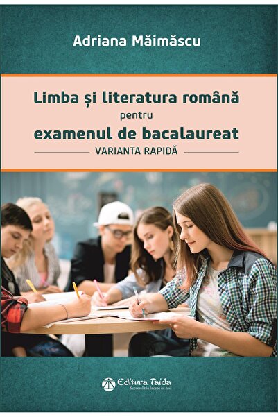 Editura Taida Limba si literatura romana pentru examenul de baca