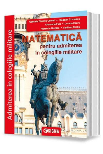 Editura Sigma Matematica Pentru Admiterea In Colegiile Militare