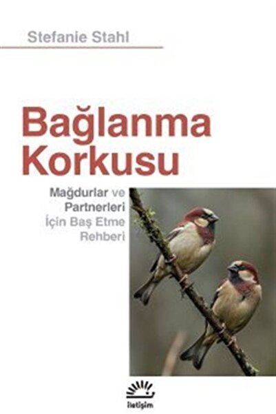İletişim Yayınları Bağlanma Korkusu & Mağdurlar ve Partnerleri İçin Baş Etme ...