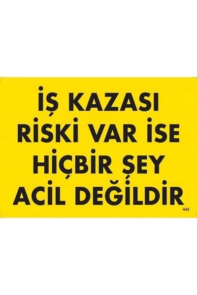 PRATİKOBA Business Accident Risk Yes Nothing is Emergency Warning Sign 25x35 CODE:445