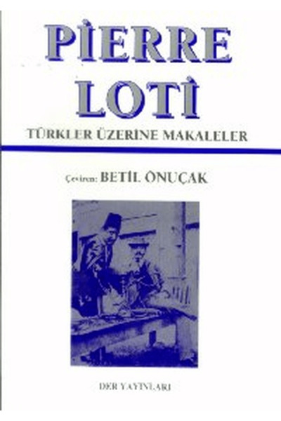 Der Yayınları Pierre Loti - Türkler Üzerine Makaleler