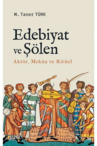 Çizgi Kitabevi Yayınları Edebiyat ve Şölen / M. Taner Türk / / 9786051961613