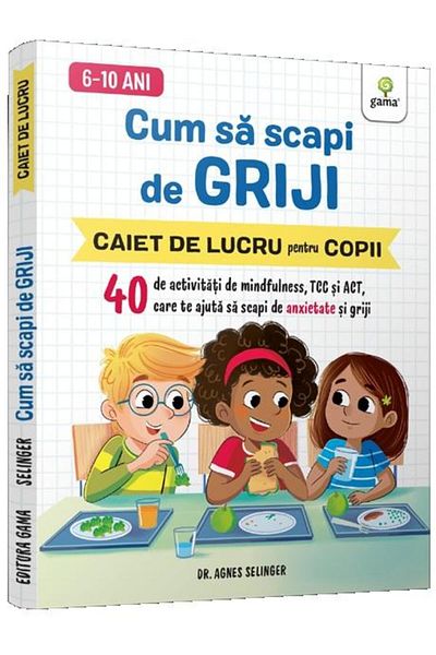 Editura Gama How to get rid of worries. Workbook for children