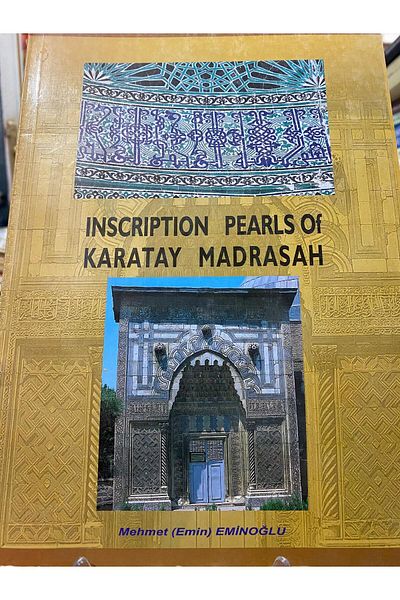 Kişisel Yayınlar Inscription Pearls of Karatay Madrasah-Mehmet Emin Eminoğlu