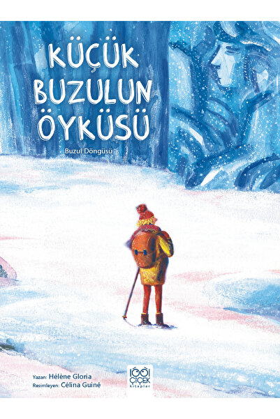 1001 Çiçek Kitaplar Küçük Buzulun Öyküsü / Helene Gloria / 1001 Çiçek Kitapla...
