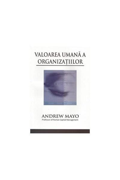 Editura BMI Publishing The human value of organizations, Andrew Mayo