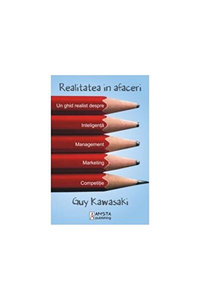 Editura Amsta Publishing Realitatea in afaceri. Un ghid realist despre inte