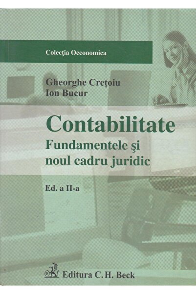 Editura CH Beck Contabilitate. Fundamentele si noul cadru juridic,