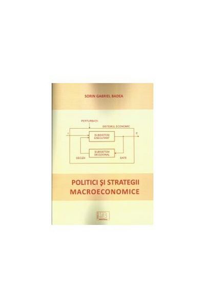 Editura Bibliotheca Macroeconomic policies and strategies, Sorin Gabrie
