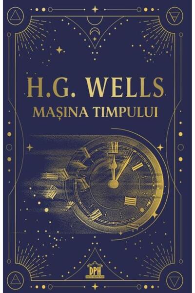 Editura Didactica Publishing House Masina timpului. Editie de colectie, H.G. ...