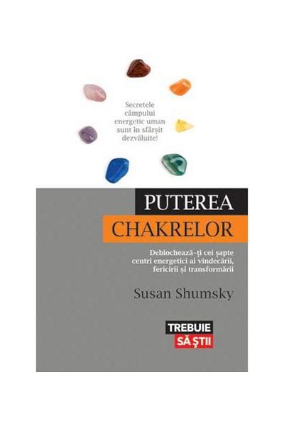 Editura Trei The Power of Chakras. Unlock Your Seven Centers