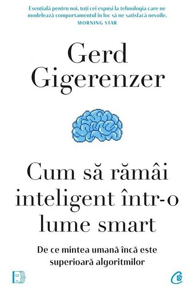 Editura Curtea Veche How to stay smart in a smart world. Why m