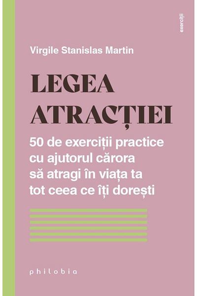Editura Philobia The Law of Attraction. 50 Practical Exercises with the Help of
