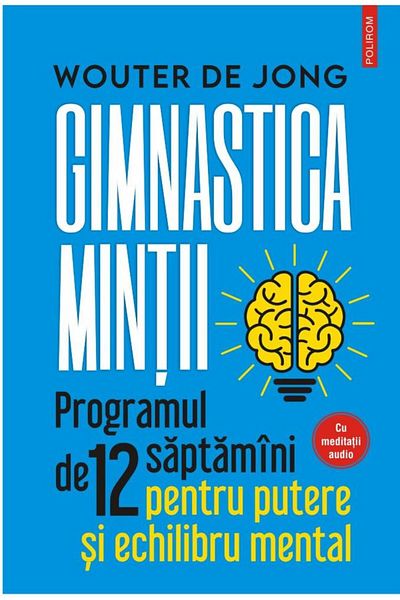 Editura Polirom Mind Gymnastics. The 12-Week Program for