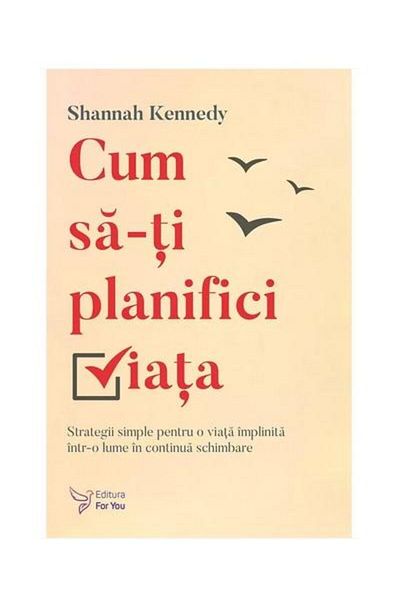 Editura For You How to plan your life. Simple strategies for