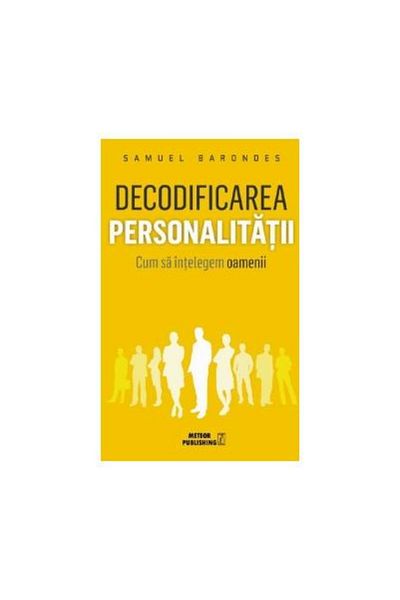 Editura Meteor Press Decoding personality. How to understand a person