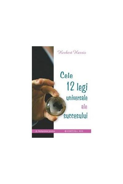 Editura Mix The 12 Universal Laws of Success, Herbert Ha