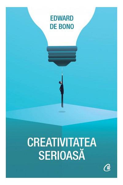 Editura Curtea Veche Serious Creativity, Edward de Bono