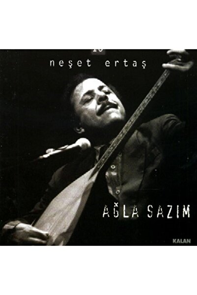 Kalan Müzik Neşet Ertaş 10 Ağla Sazım - CD